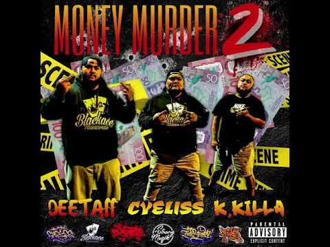 K.kila Money murder pt 2 ft Deetaff & CYELISS