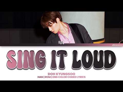 DOH KYUNGSOO - Sing It Loud (Color Coded Han|Rom|Eng Lyrics)