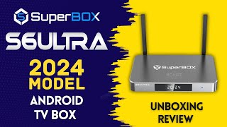 NEW SuperBox S6 ULTRA Android TV Box 2024 | Packed with Entertainment |  UNBOXING REVIEW
