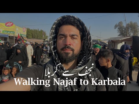 Najaf to Karbala | Part 1 of 3 | Arbaeen Walk | Ghazi Taimoor