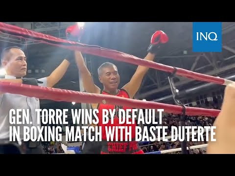 Gen. Torre wins by default in boxing match with Baste Duterte