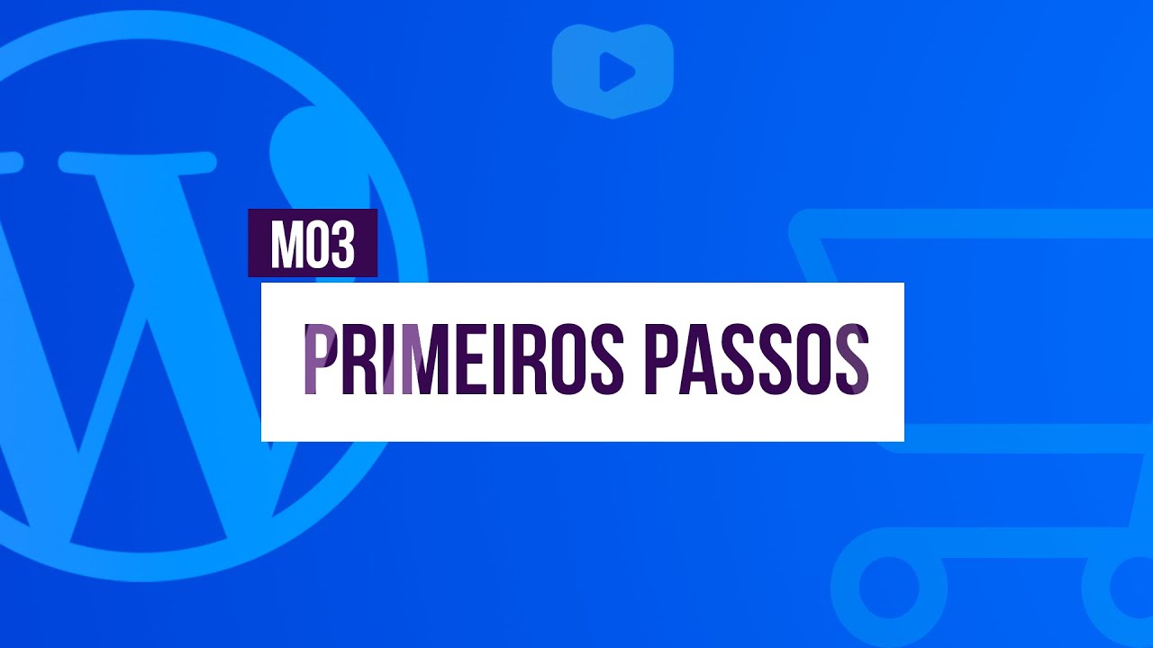 Primeiros passos - Curso de Loja Virtual com WordPress + WooCommerce