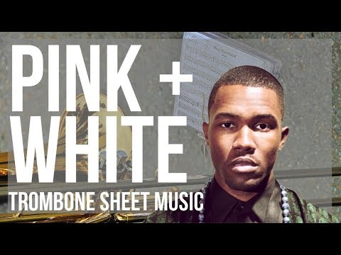 Trombone Sheet Music: How to play Pink + White by Frank Ocean