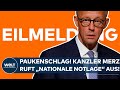DEUTSCHLAND Paukenschlag Kanzler Friedrich Merz Ruft Die Nationale Notlage Aus