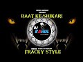 RAT KE SHIKARI SUN TERE YAAR KE SAMAN FRACKY STYLE MIX DJ RAHUL R M PRODUCTION