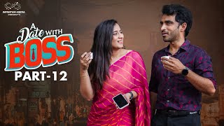 A date with Boss || Part - 12 || Ravi Siva Teja || Viraajitha || Infinitum Media