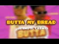 Butta My Bread lyrics - JZYNO ft. LASMID