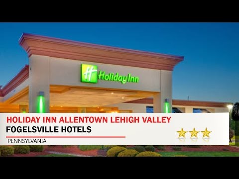 Holiday Inn Allentown Lehigh Valley - Fogelsville Hotels, Pennsylvania