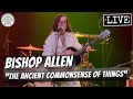 Bishop Allen "The Ancient Commonsense of Things" LIVE | The Sinclair | January 14, 2026