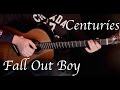 Fall Out Boy - Centuries - Fingerstyle Guitar 