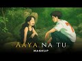 Aaya Na Tu Mashup Momina Mustehsan X Talha Anjum X Taimoor Baig Ft Talwiinder AWAID AWAIS
