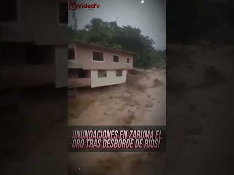 "DESBORDE DE RÍOS en ZARUMA EL ORO causa GRAVES DAÑOS y INUNDACIONES"
