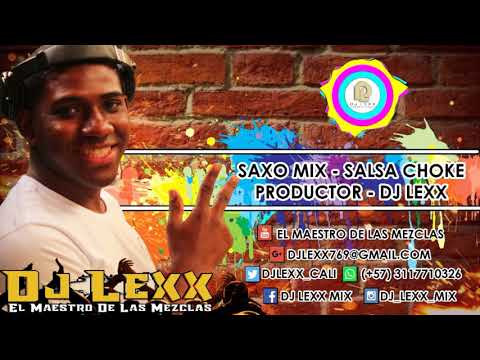 Saxo Mix - Salsa Choke - DJ Lexx (El Maestro De Las Mezclas)