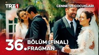 Cennetin Çocukları 36. Bölüm Fragmanı İzle