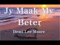 Demi Lee Moore Jy Maak My Beter You Make Me Better