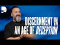 Discernment in an Age of Deception | Test the Spirits