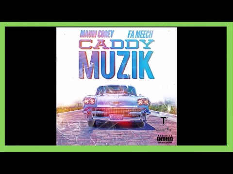 Caddy Muzik - Mauri Corey x FA Meech - Prod. Jay Beck - Official Audio - Goodboyz - Bank Rose Radio