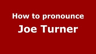 How to pronounce Joe Turner