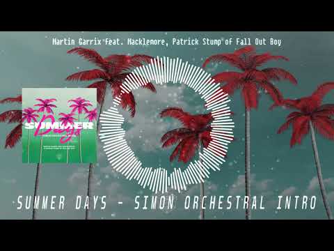 Martin Garrix feat  Macklemore & Patrick Stump of Fall Out Boy   Summer Days SIMON Orchestral Intro