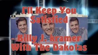 Billy J  Kramer With The Dakotas -   I&#39;ll Keep You Satisfied