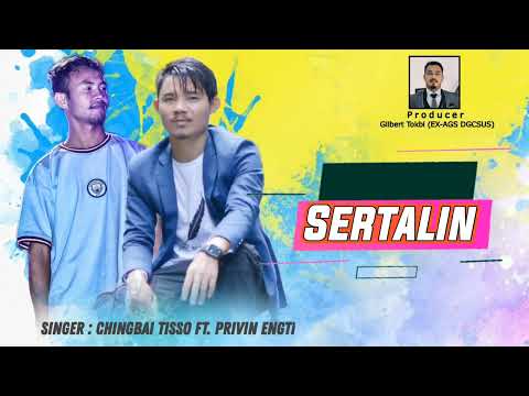 SERTALIN|| Chingbai Tisso ft. Privin Engti