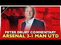 PETER DRURY COMMENTARY | Arsenal 3-1 Manchester United