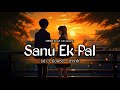 Sanu Ek Pal Chain Na Aave Slowed Reverb SMMAN Ahnaf Lofi Lofi Slowedreverb Bollywoodlofi