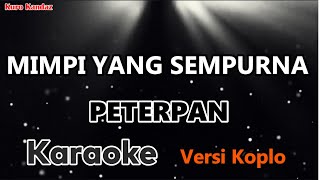 Download lagu MIMPI YANG SEMPURNA - PETERPAN - KARAOKE || VERSI KOPLO mp3 Download lagu MIMPI YANG SEMPURNA - PETERPAN - KARAOKE || VERSI KOPLO mp3
