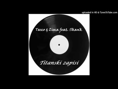 Tasco & Zima feat. Skank'dafaka - Titanski zapisi
