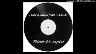 Tasco & Zima feat. Skank'dafaka - Titanski zapisi