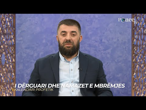19. Kalendari Profetik - I Dërguari dhe namazet e mbrëmjes  - Enes Goga