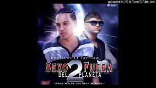 Hectilier Ft. Farruko - Sexo Fuera Del Planeta 2