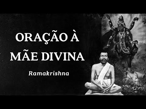 Ramakrishna - Prayer to the Divine Mother
