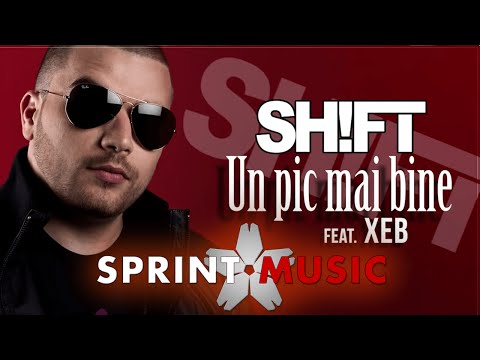 Shift - Un Pic Mai Bine (feat. XEB) | Piesa Oficiala