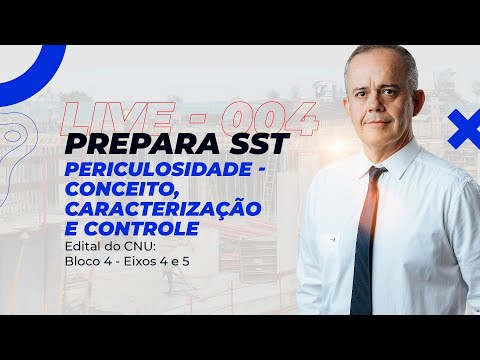 Edital do CNU: Bloco 4 - Eixos 4 e 5 | Periculosidade  -  Conceito,  Caracterização e Controle. 004