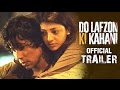 Do Lafzon Ki Kahani | Official Trailer 2 | Randeep Hooda, Kajal Aggarwal | HD
