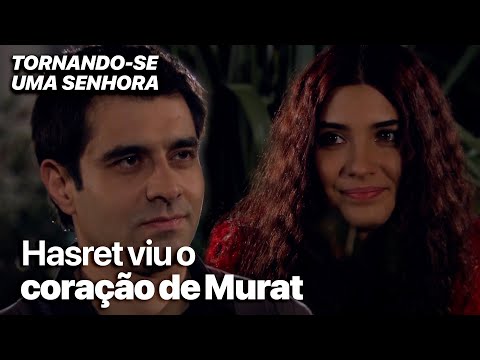 Hasret viu o coração de Murat - Tornando-se uma Senhora