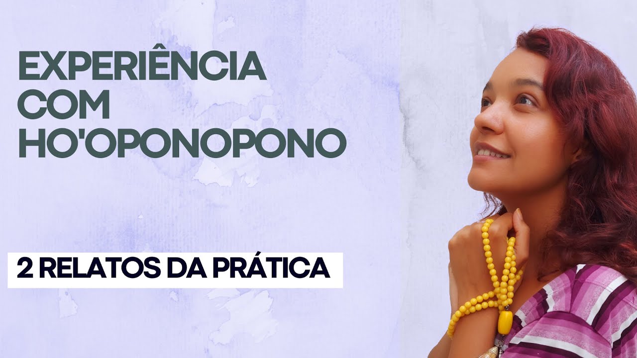 Ho'oponopono experiência com a prática.