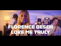 Florence Besch - Love Me Truly (Live Session)
