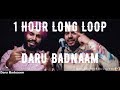 Daru Badnaam 1 HOUR LONG 1 Loop Hour