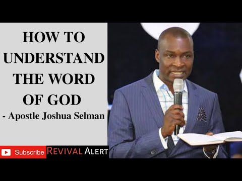 How to Understand the Word of God and equally engage it - Apostle Joshua Selman
