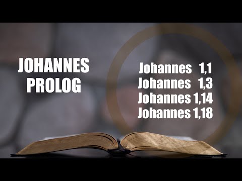 Der Johannesprolog erklärt (Johannes 1,1; 1,3; 1,14; 1,18)