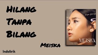 Download lagu Hilang Tanpa Bilang - Meiska | Lirik Lagu mp3