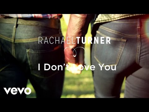 Rachael Turner - I Don't Love You