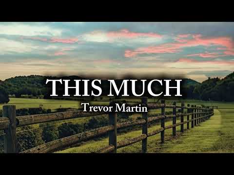 Trevor Martin - This Much (Official Lyric Video)