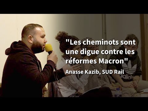 Anasse Kazib Les cheminots sont une digue contre les réformes Macron