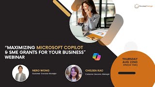 “Maximizing Microsoft Copilot and SME Grants for your business” webinar 20240822