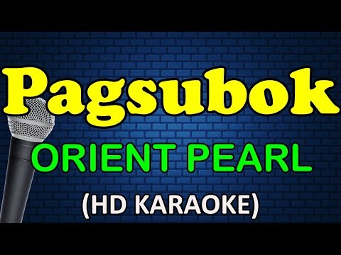 PAGSUBOK - Orient Pearl (HD Karaoke)