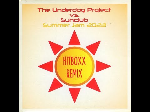 The Underdog Project - Summer Jam 2023 (Hitboxx MASTER mix)