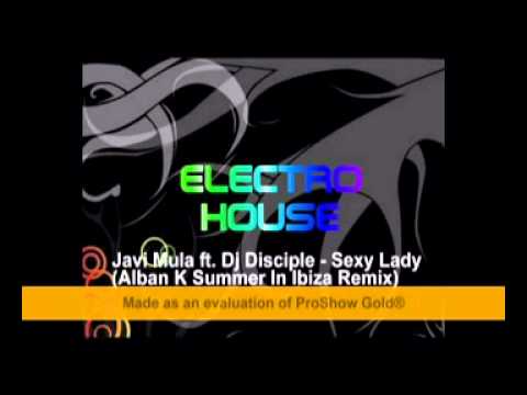 Javi Mula ft. Dj Disciple - Sexy Lady (Alban K Summer In Ibiza Remix)
